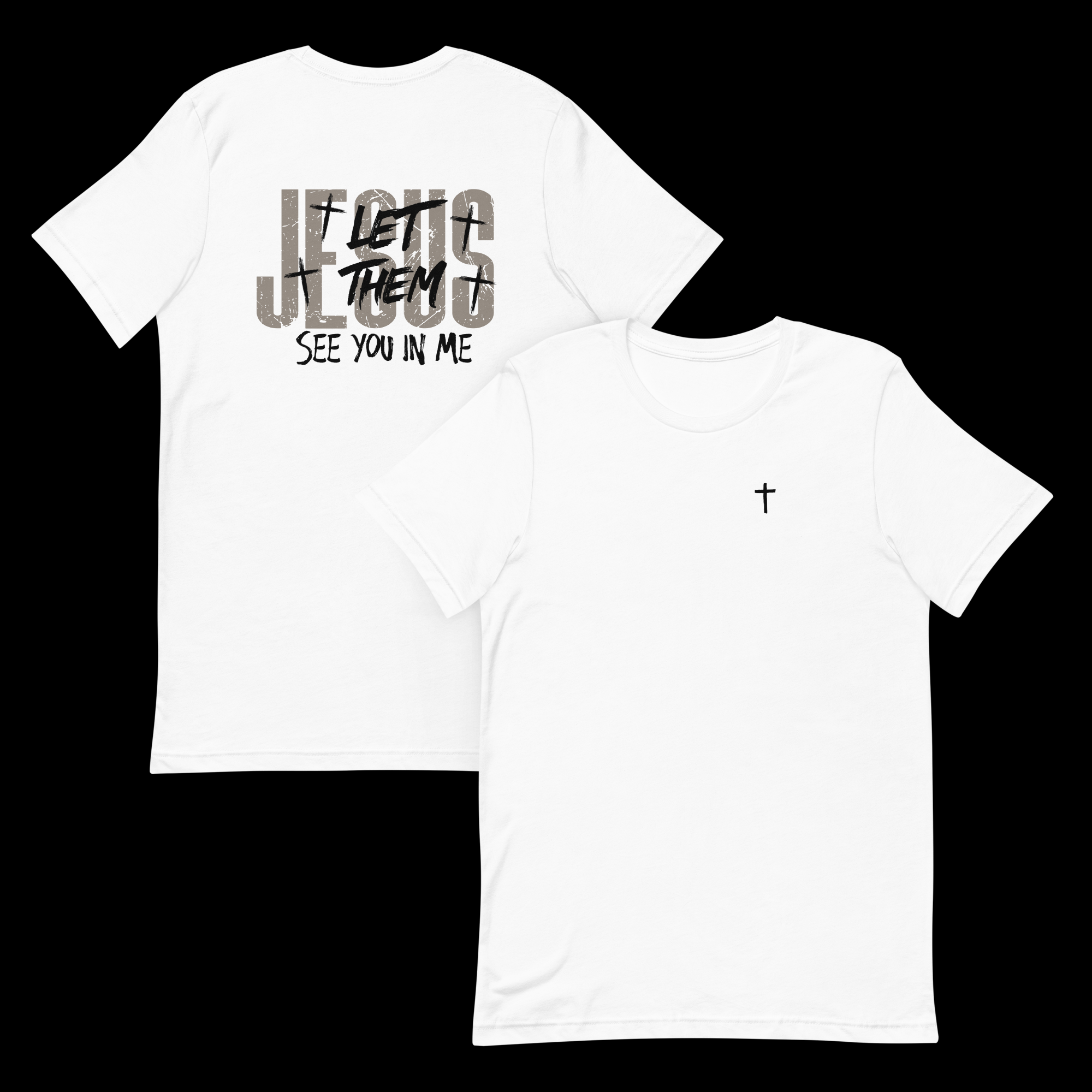 Jesus, Let Them See You In Me T-Shirt