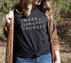 Make Heaven Crowded T-Shirt